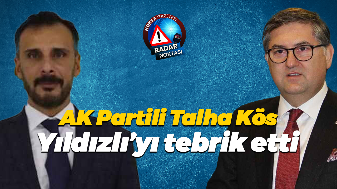 AK Partili Talha Kös, Harun Özgür Yıldızlı’yı tebrik etti