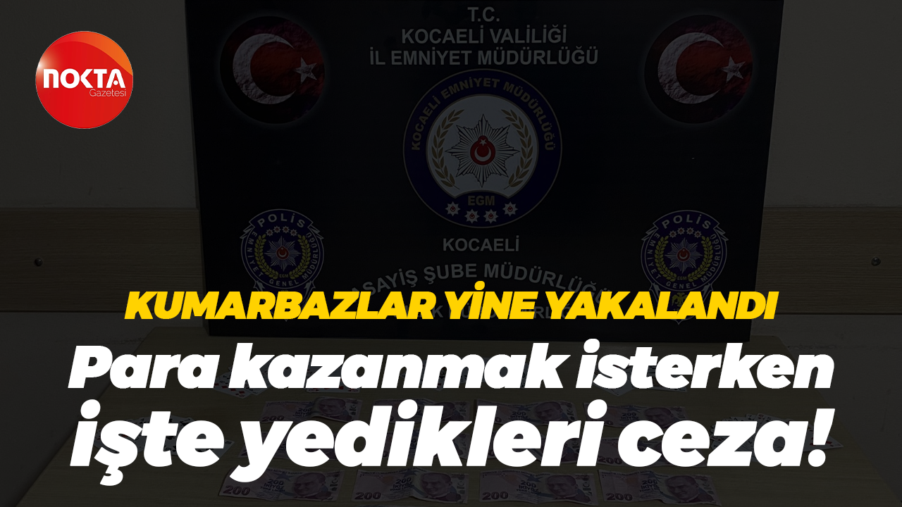 Kumarbazlar yine yakalandı; Para kazanmak isterken, işte yedikleri ceza!