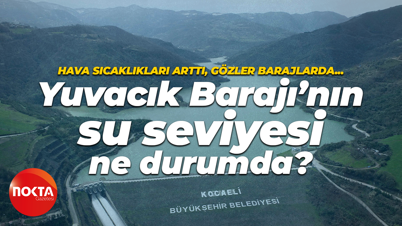 Kocaeli'de havalar ısındı, gözler barajlara çevrildi!