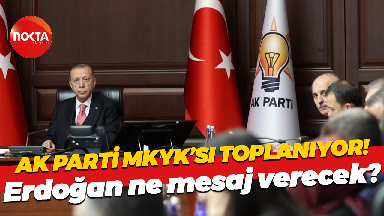 AK Parti MKYK’sı toplanıyor! Recep Tayyip Erdoğan ne mesaj verecek?