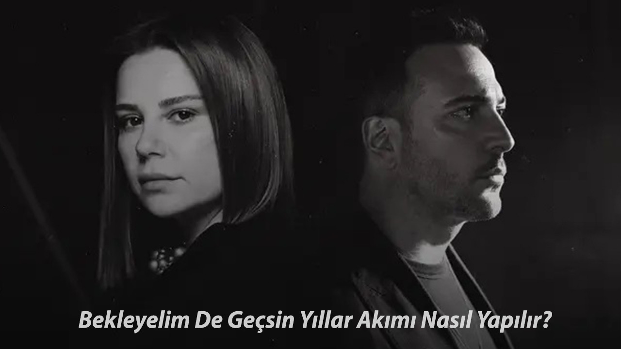 Oğuzhan Koç - Merve Özbey Şarkısı Bekleyelim De Geçsin Yıllar Akımı Nasıl Yapılır?