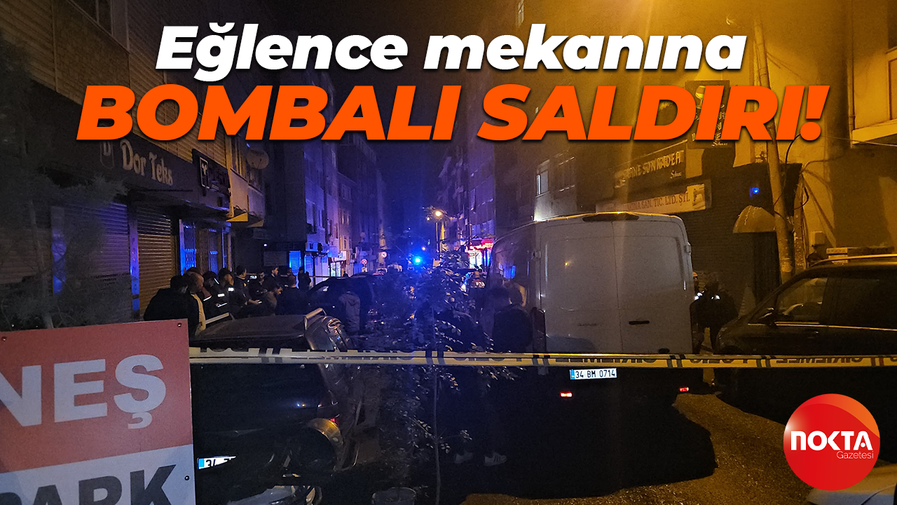 İstanbul'da eğlence mekanına bombalı saldırı: Yaralılar var!