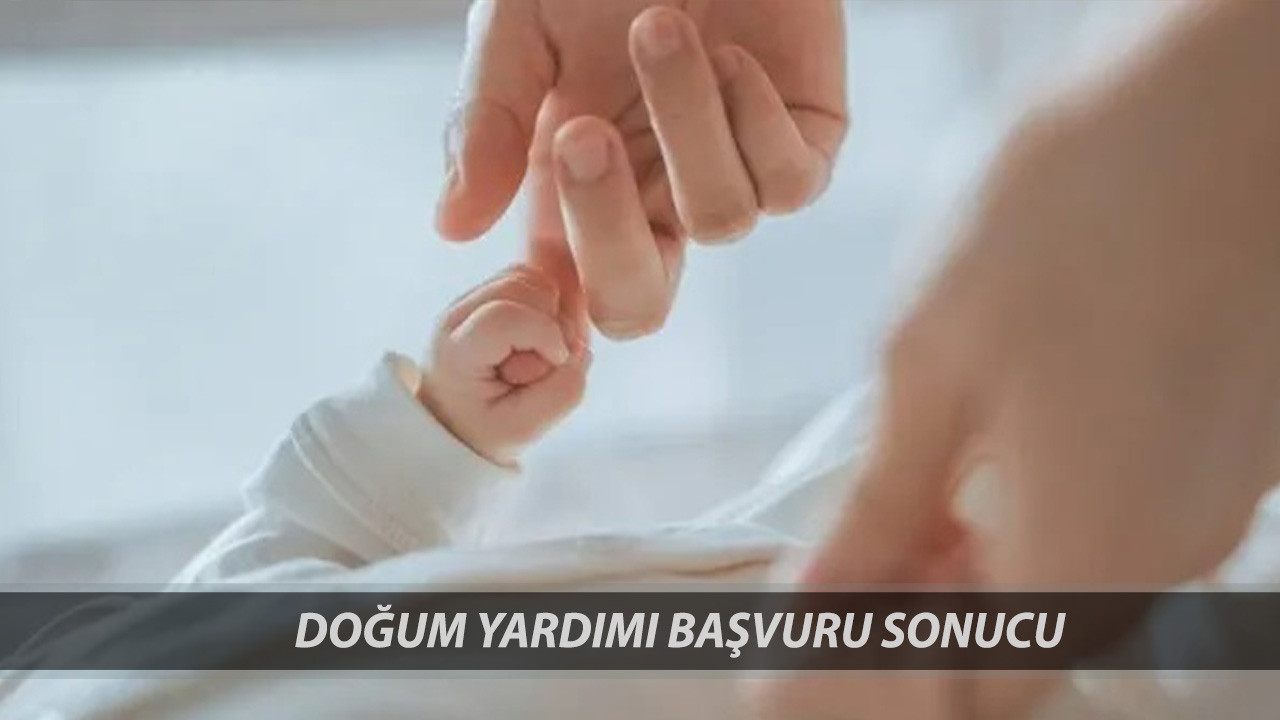 DOĞUM YARDIMI BAŞVURU SONUCU 2025 | Doğum Yardımı Başvuru Sonucu Nereden Bakılır?