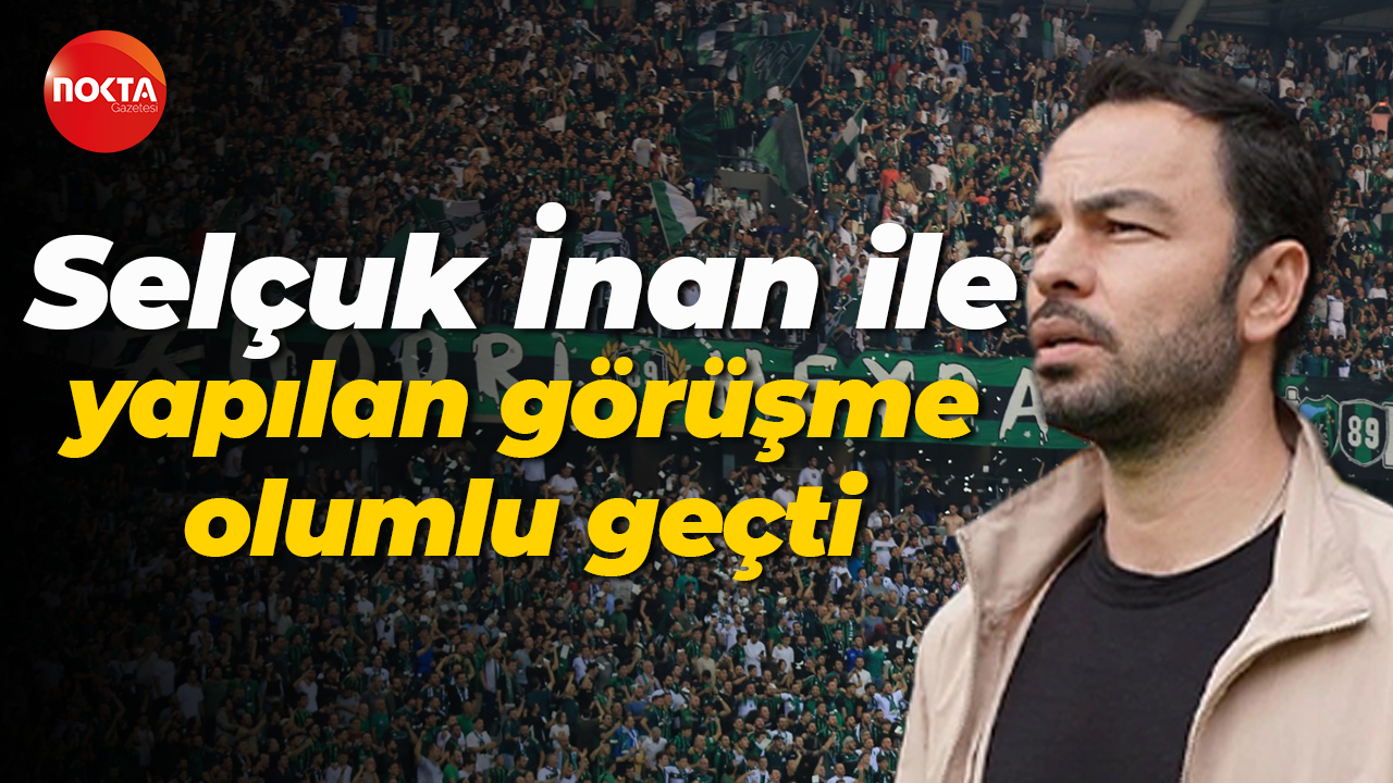 Selçuk İnan ile yapılan görüşme olumlu geçti