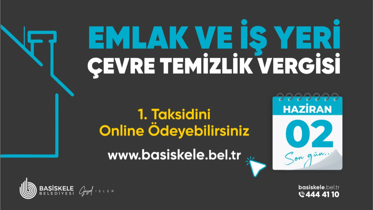 Başiskelelilere duyuru! Ödemelerde 2 Haziran son