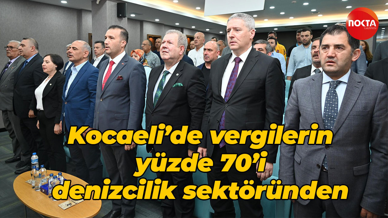 Kocaeli’de vergilerin yüzde 70’i denizcilik sektöründen