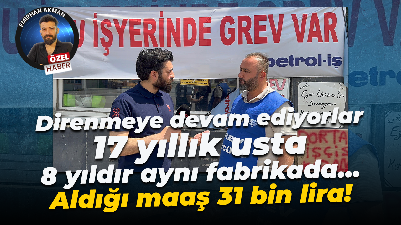 Tolga Önder: 31 bin lira maaşım var, ustayım. Bu hak etmediğim bir şey!