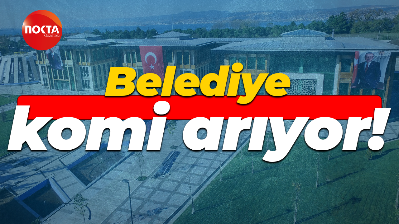 Belediye komi arıyor!