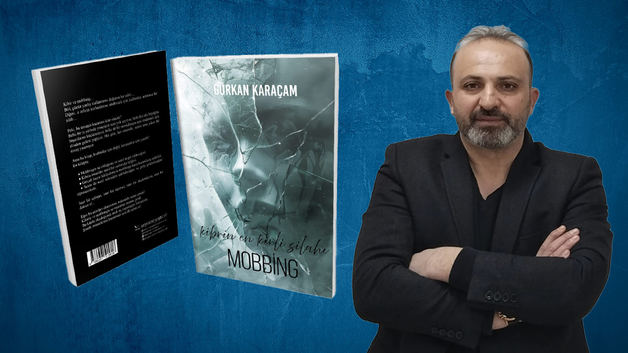 Gürkan Karaçam'dan yeni kitap: Kibrin En Kirli Silahı Mobbing