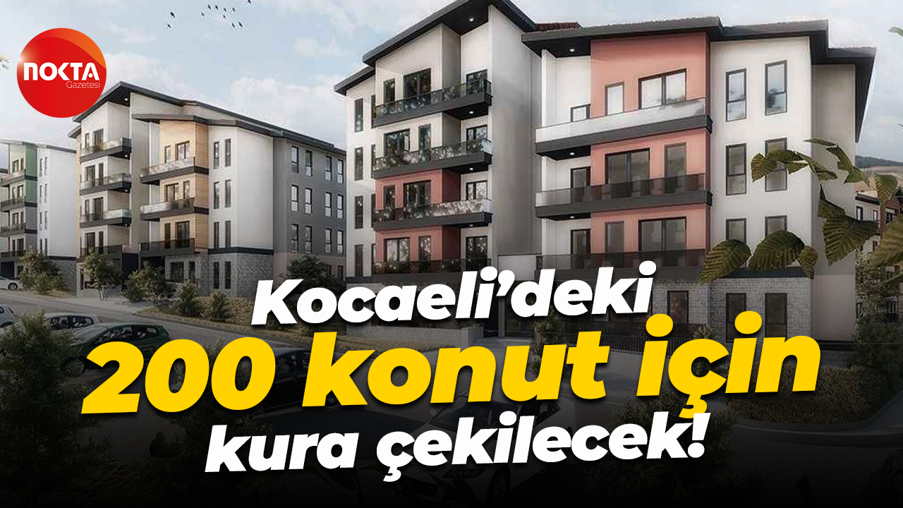Kocaeli’deki 200 konut için kura çekilecek!