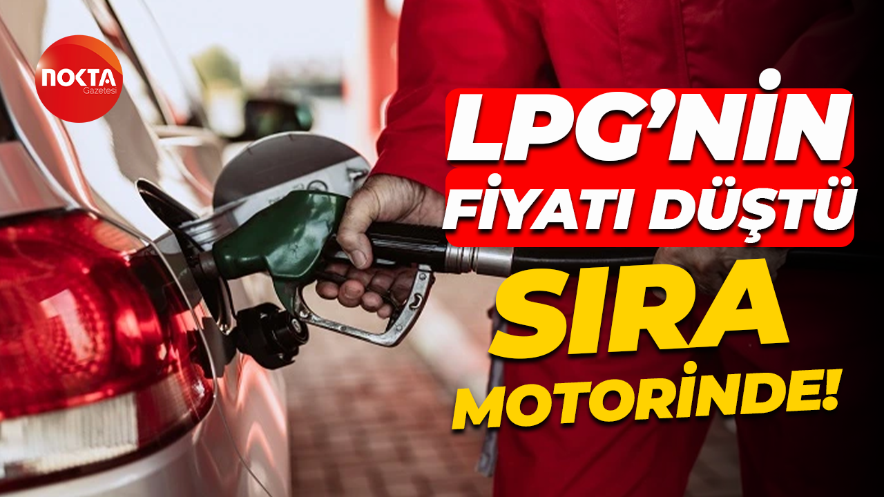 LPG’nin fiyatı düştü, sıra motorinde!