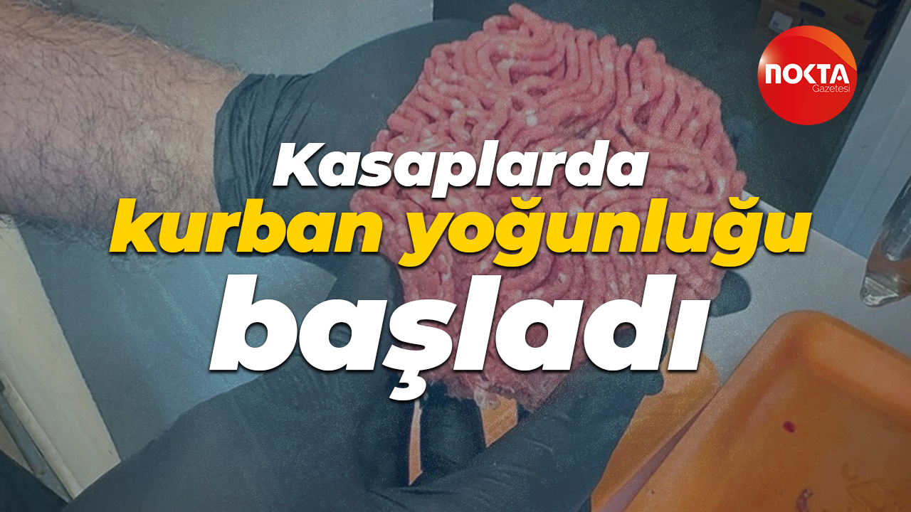 Kasaplarda kurban yoğunluğu başladı