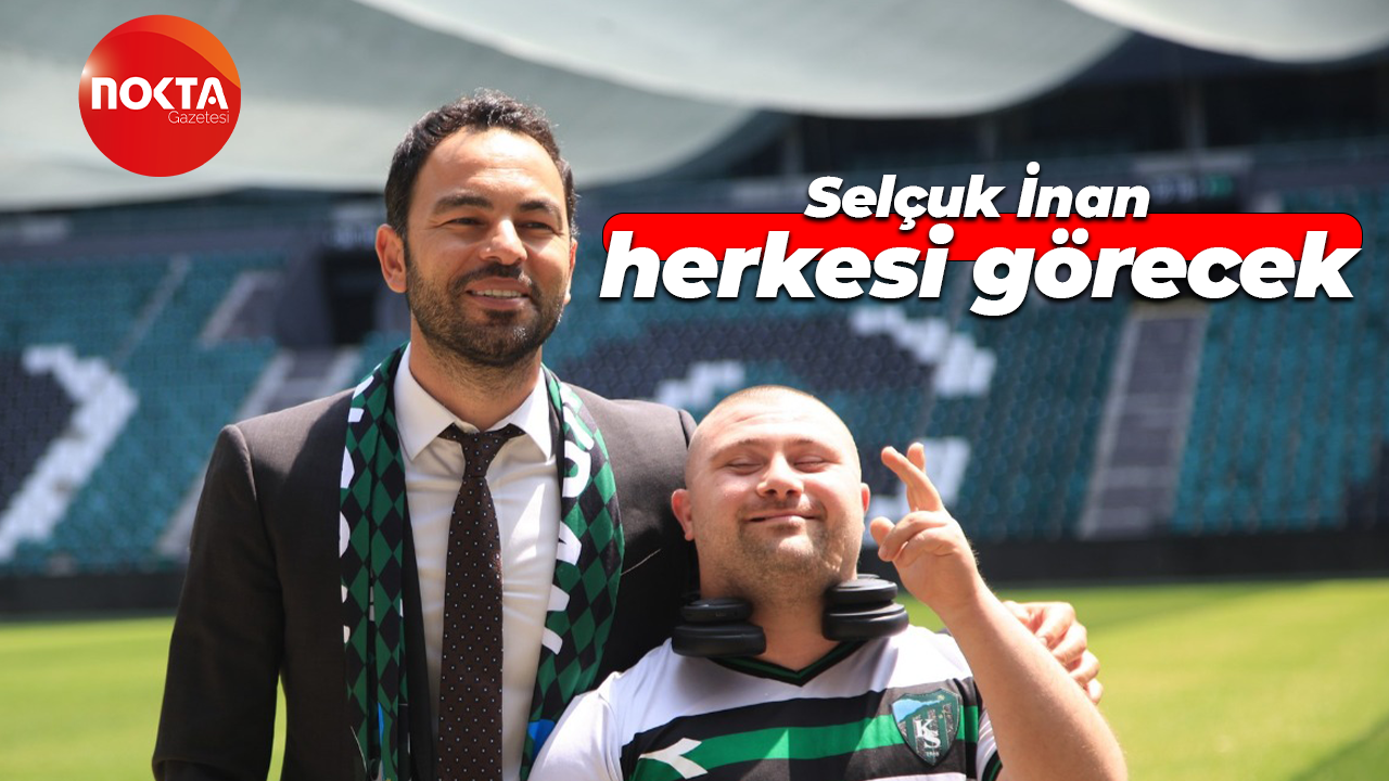 Selçuk İnan herkesi görecek