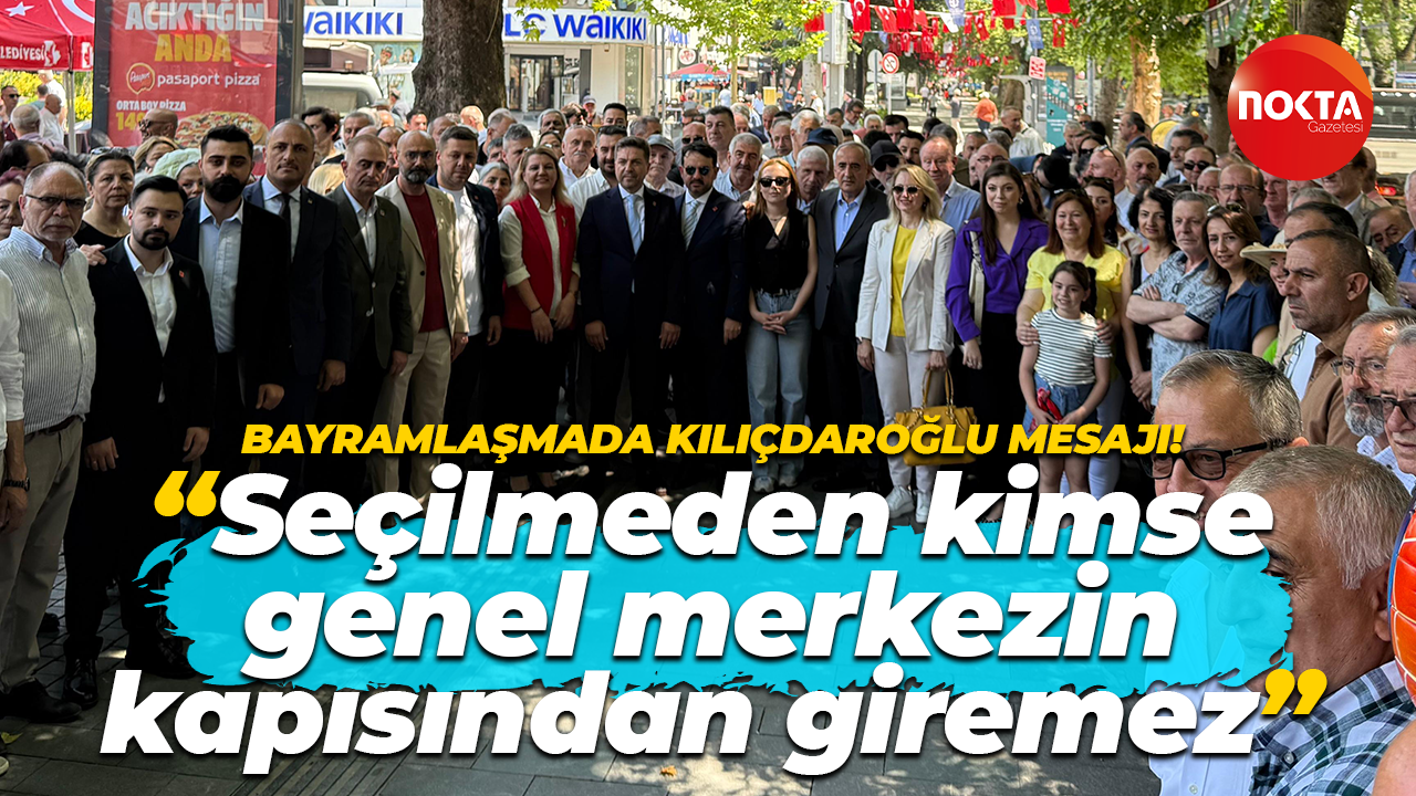 Bayramlaşmada Kemal Kılıçdaroğlu mesajı! “Seçilmeden kimse genel merkezin kapısından giremez”