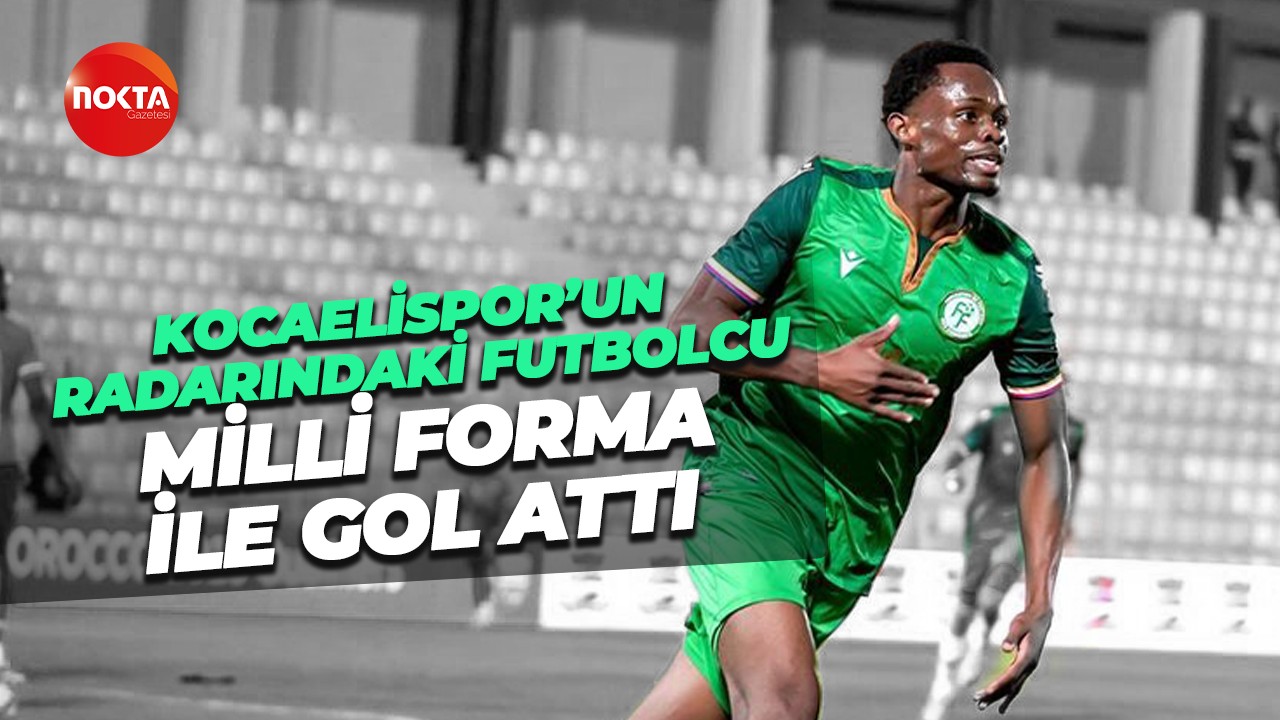 Kocaelispor’un radarındaki futbolcu milli forma ile gol attı