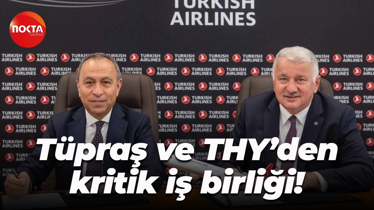 Tüpraş ve THY’den kritik iş birliği!