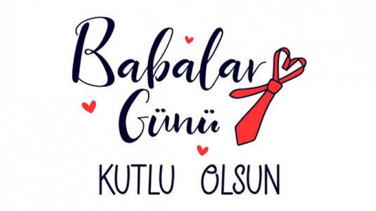 Babalar Günü Hangi Güne Denk Geliyor? 20225 Babalar Günü Ayın Kaçında?