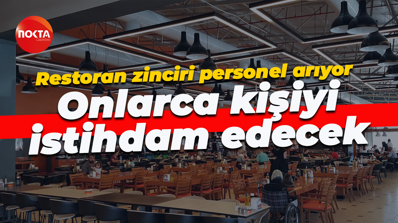 Restoran zinciri personel arıyor... Onlarca personel istihdam edecek