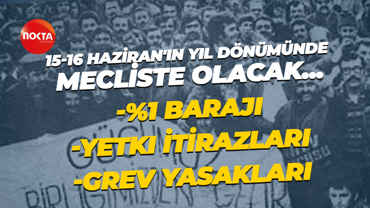 İşçilerin gözü burada olacak! Emek Partisi 15-16 Haziran’ın yıl dönümünde meclise sunacak