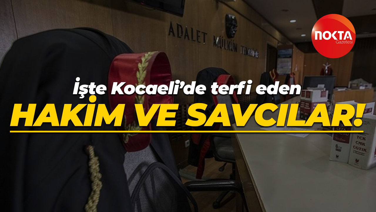 İşte Kocaeli’de terfi eden hakim ve savcılar!