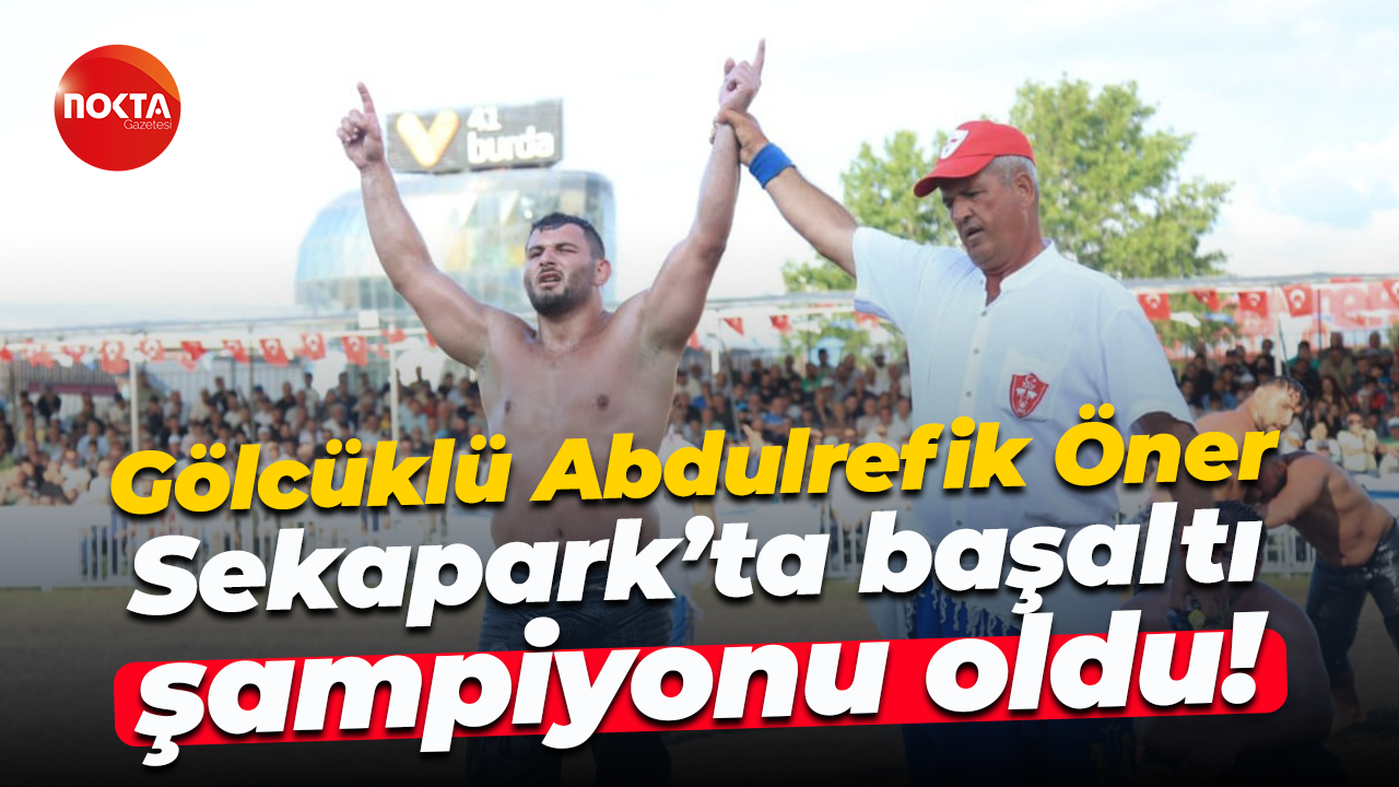 Gölcüklü Abdulrefik Öner Sekapark’ta başaltı şampiyonu oldu!