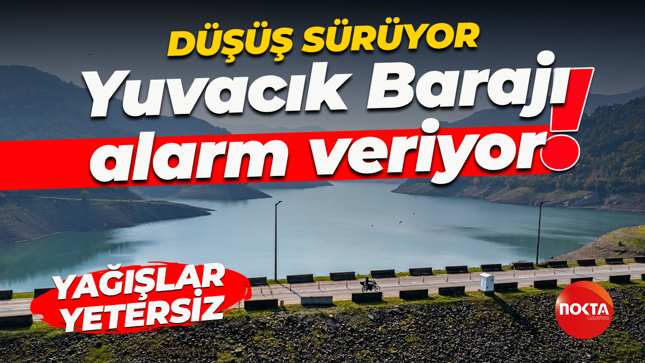 Yuvacık Barajı alarm veriyor! Düşüş sürüyor...
