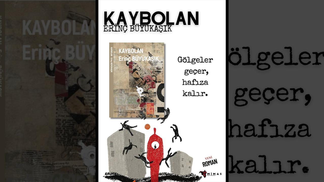 Erinç Büyükaşık’tan sarsıcı bir roman: “Kaybolan” – Hatırlamanın Acısı, Susmanın Yankısı