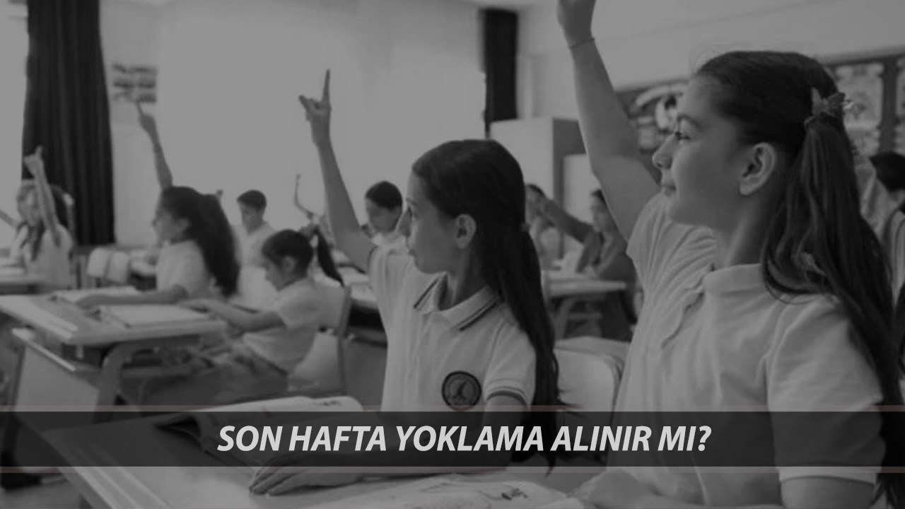 Okulda Son Hafta Yoklama Alınır Mı? MEB İlkokul, Ortaokul, Lisede Karne Haftası Yoklama Alınır Mı?