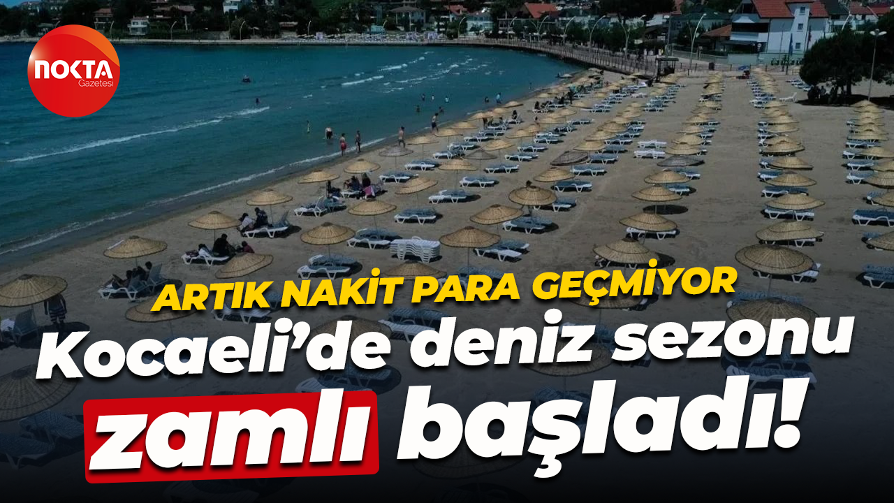 Artık nakit para geçmiyor… Kocaeli’de deniz sezonu zamlı başladı!