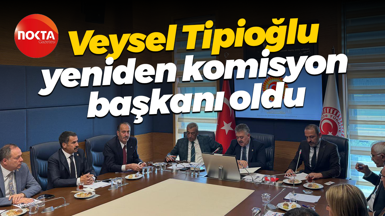 Veysel Tipioğlu yeniden komisyon başkanı oldu