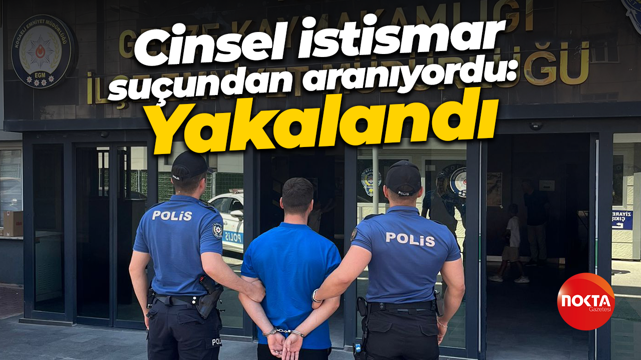 Cinsel istismar suçundan aranıyordu: Yakalandı