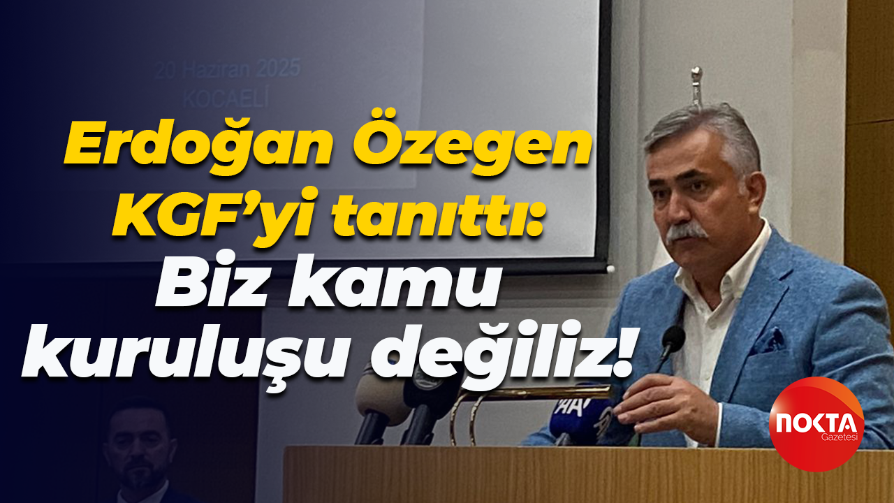 Erdoğan Özegen KGF’yi tanıttı: Biz kamu kuruluşu değiliz!
