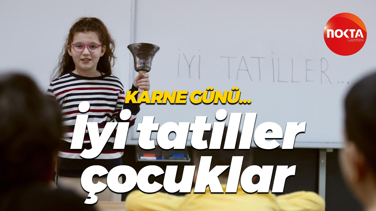 Karne günü… İyi tatiller çocuklar