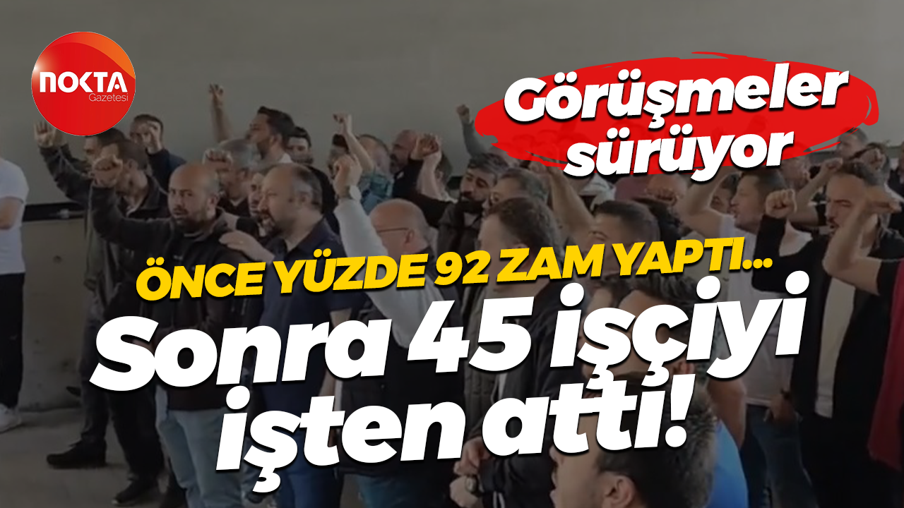 Pulver Kimya yüzde 92 zam yaptı, sonra 45 işçiyi işten çıkardı!