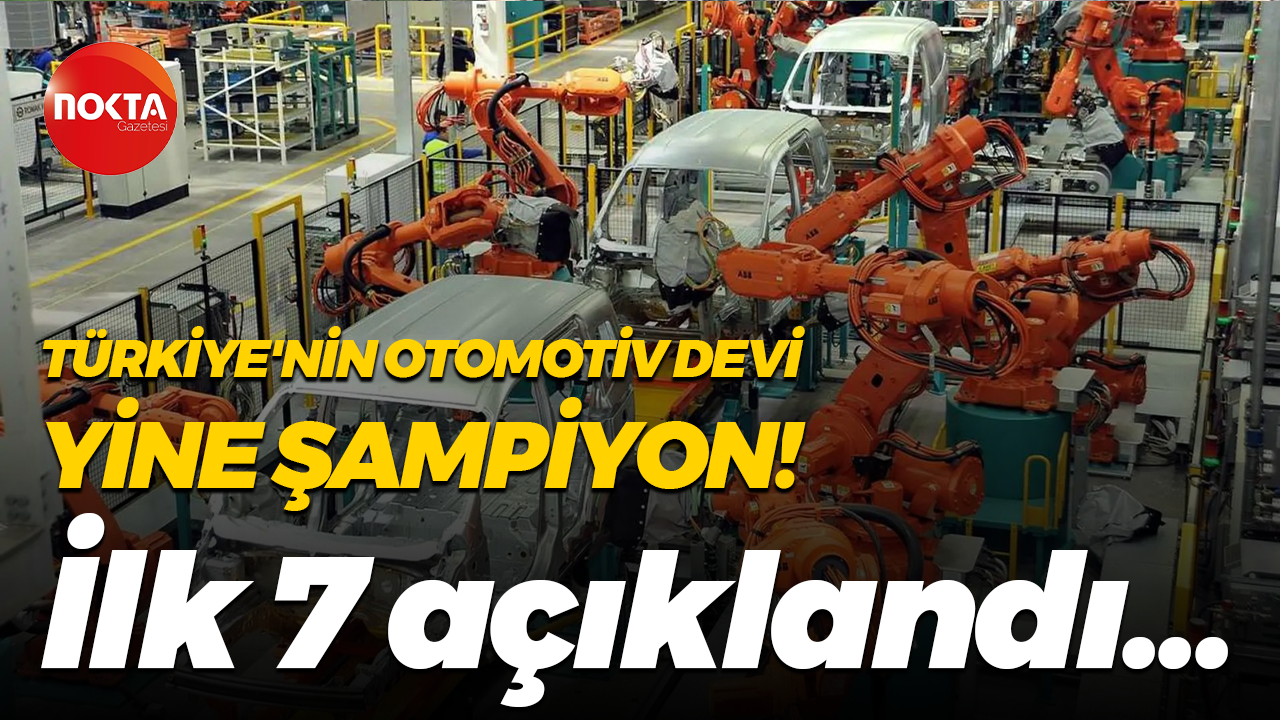 Ford Otomotiv yine şampiyon! İlk 7 şirket açıklandı