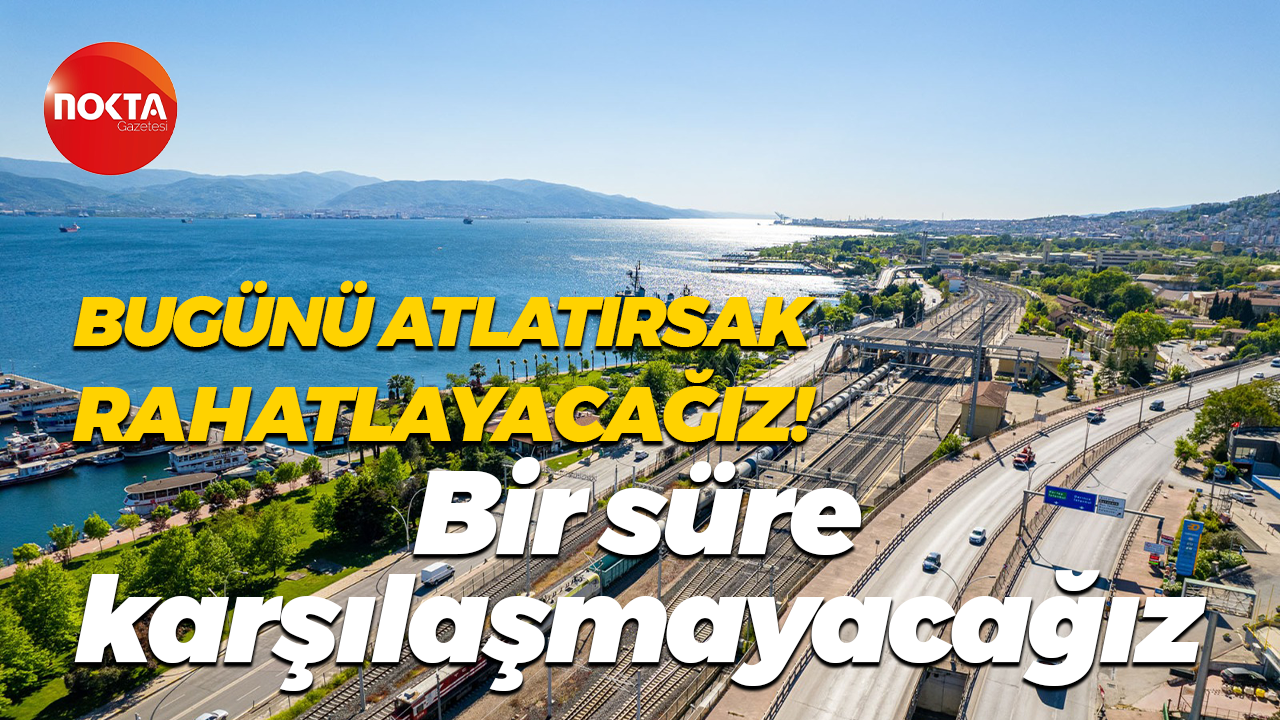 Kocaelililer bugünü atlatırsa rahatlayacak! Bir süre karşılaşmayacağız