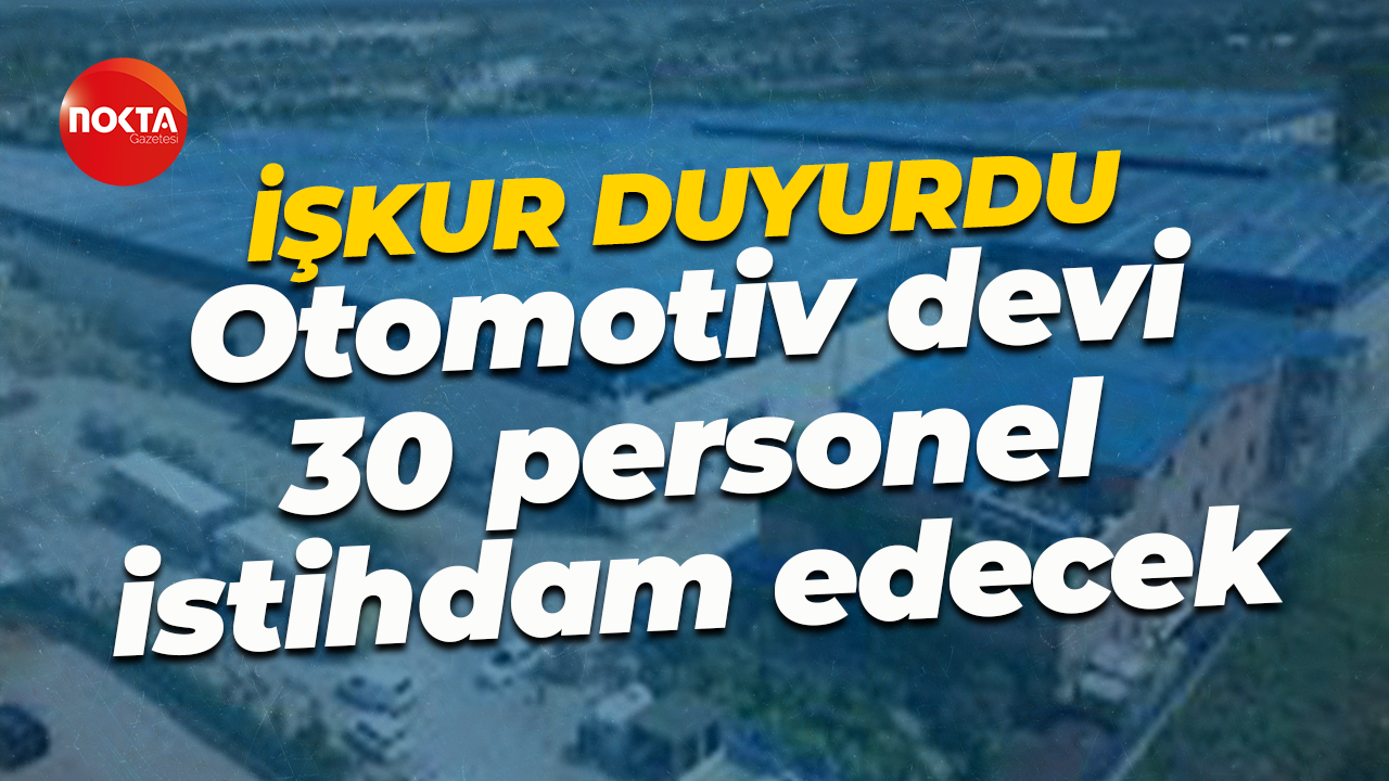 İŞKUR duyurdu! Otomotiv devi çok sayıda personel istihdam edecek
