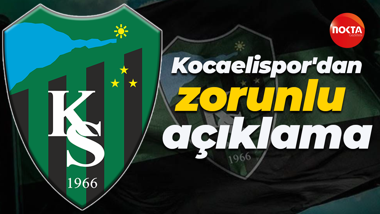 Kocaelispor'dan zorunlu açıklama