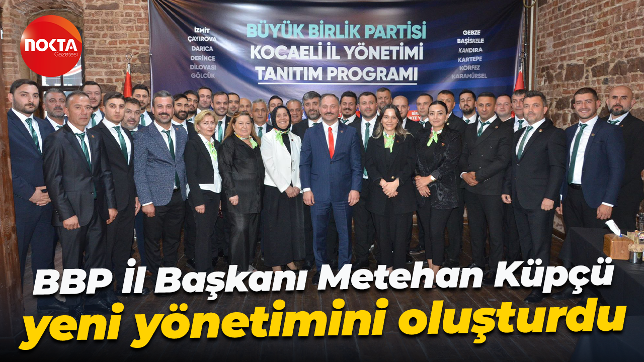 BBP İl Başkanı Metehan Küpçü yeni yönetimini oluşturdu