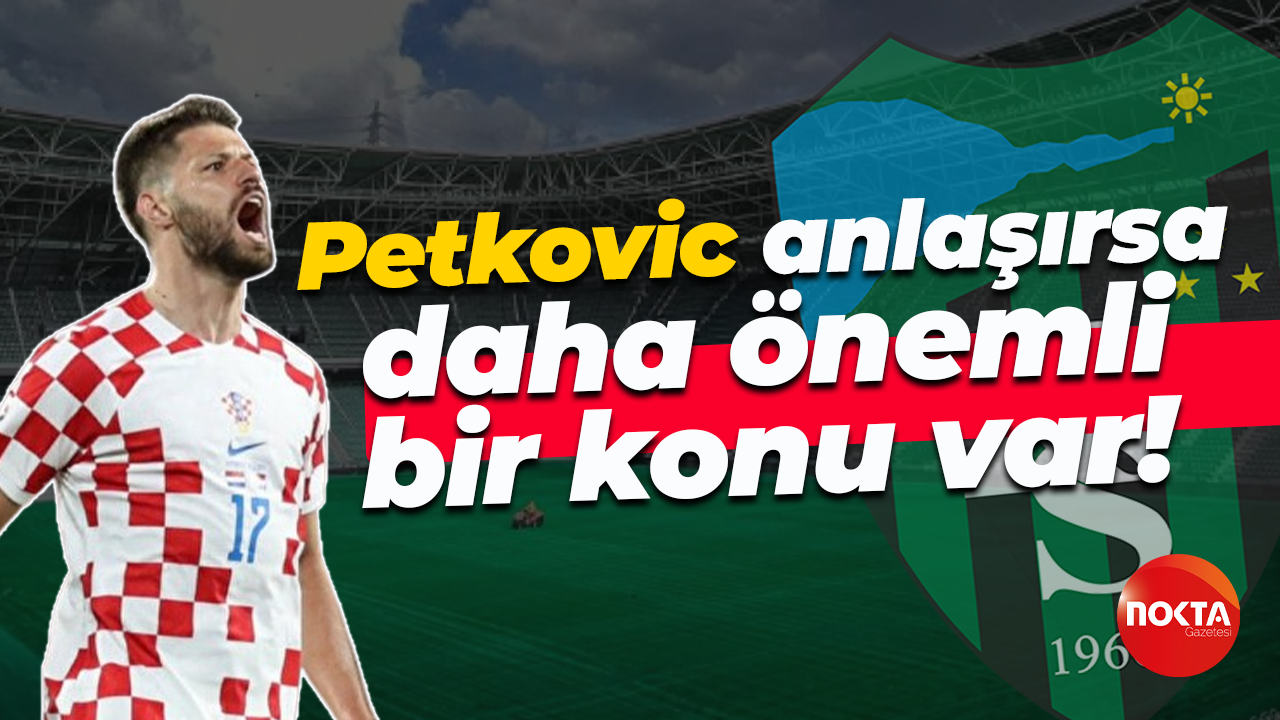 Petkovic anlaşırsa daha önemli bir konu var!