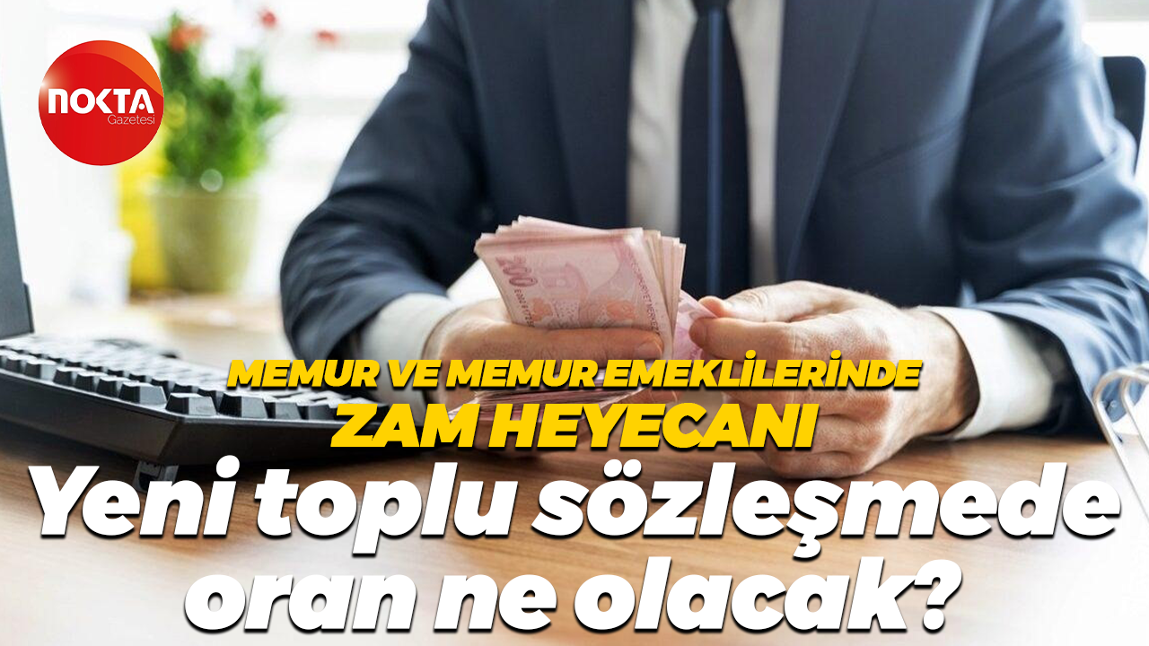 Memur ve memur emeklilerinde zam heyecanı... Yeni toplu sözleşmede oran ne olacak?