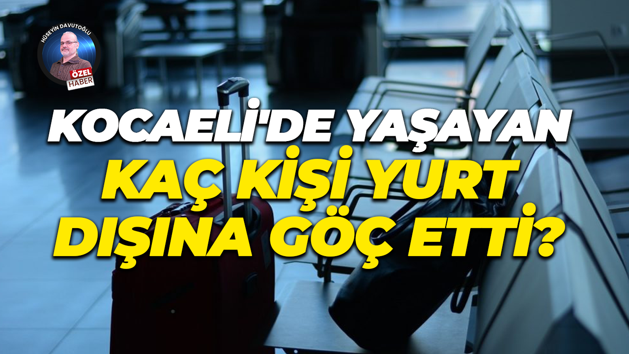 Kocaeli'de yaşayan kaç kişi yurt dışına göç etti?