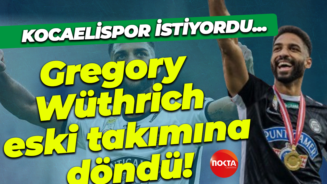 Kocaelispor istiyordu... Gregory Wüthrich eski takımına döndü!