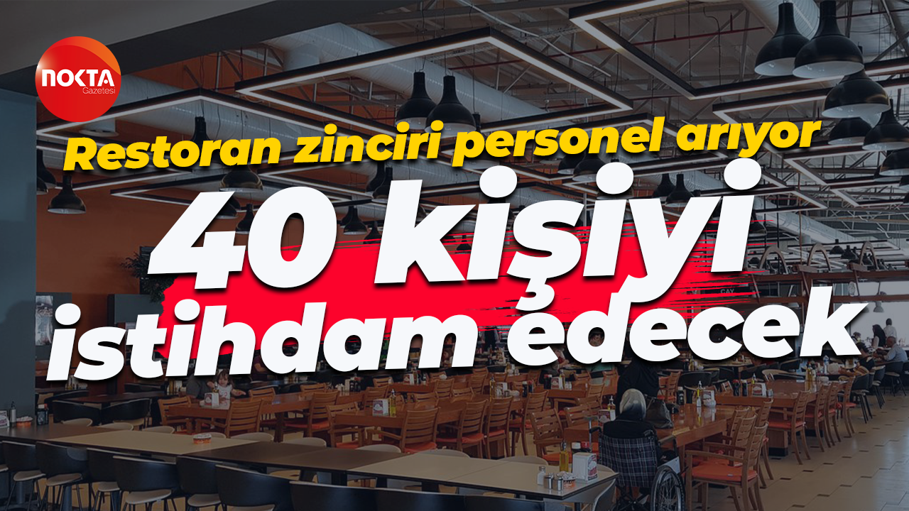Restoran zinciri personel arıyor... 40 kişiyi istihdam edecek