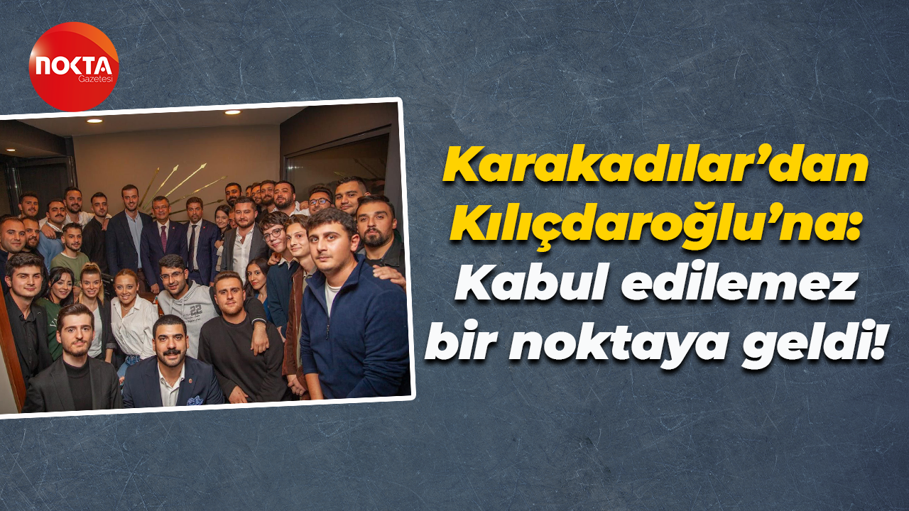 Zeki Karakadılar’dan Kılıçdaroğlu’na: Kabul edilemez bir noktaya geldi!