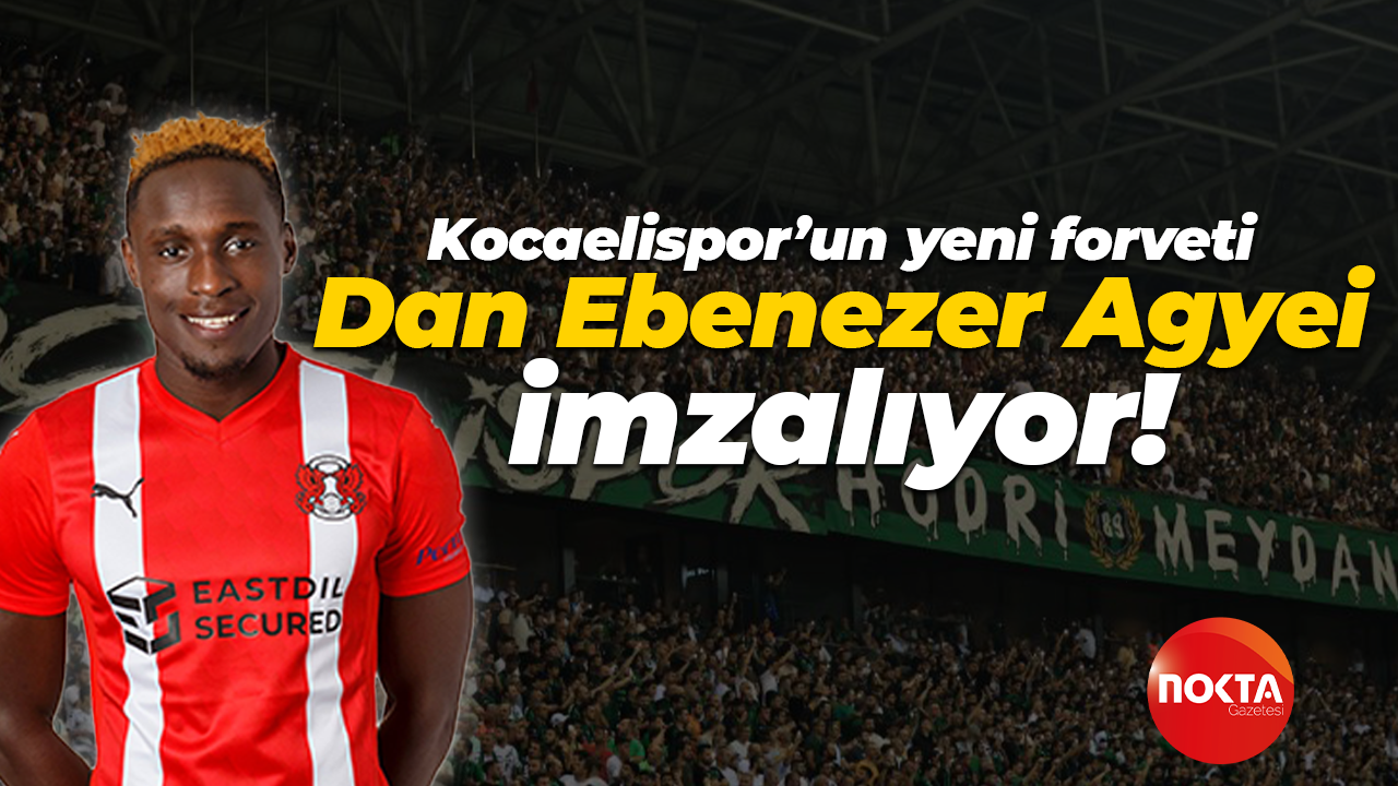 Kocaelispor’un yeni forveti Dan Ebenezer Agyei imzalıyor!