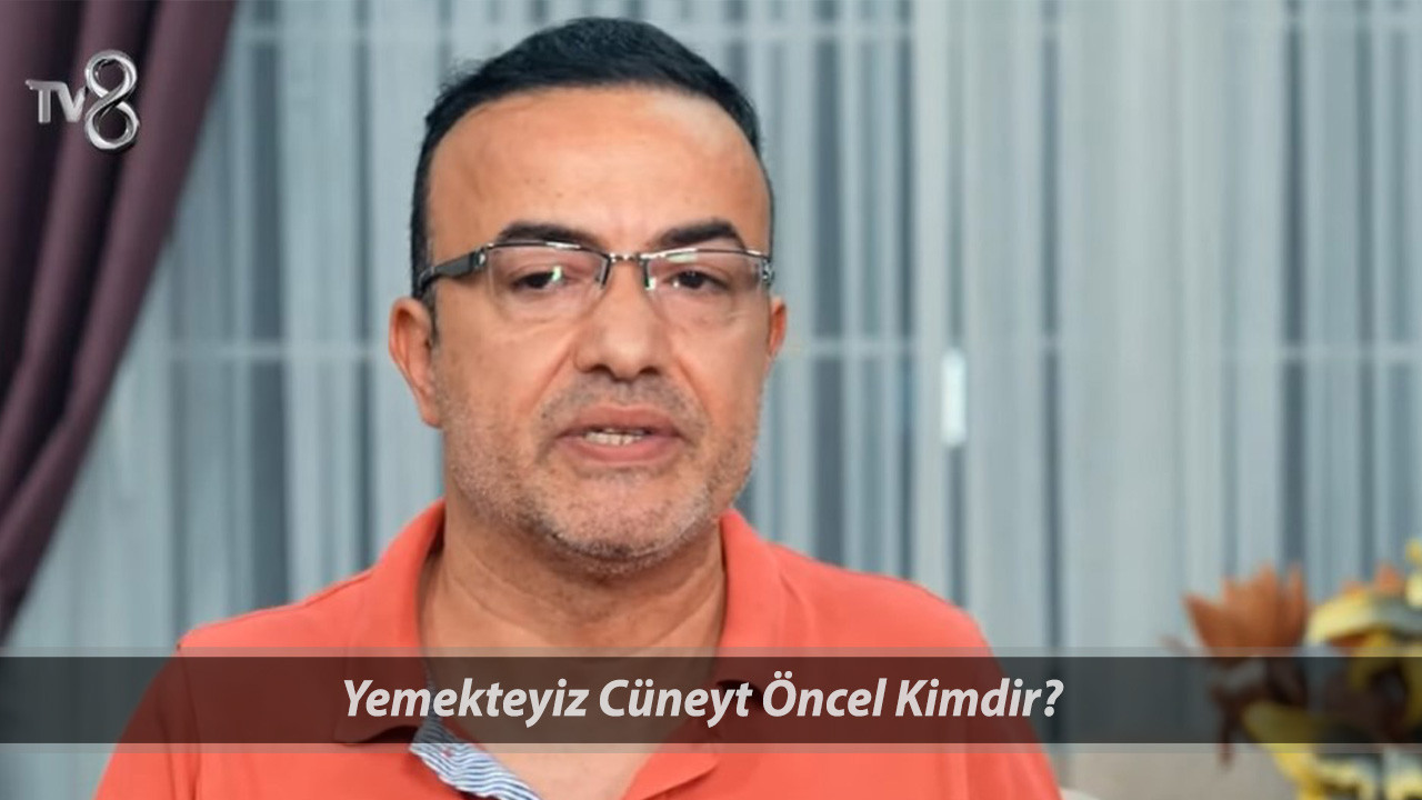 Zuhal Topal'la Yemekteyiz Cüneyt Öncel Kimdir, Kaç Yaşında? Yemekteyiz Cüneyt Öncel Kaç Puan Aldı?