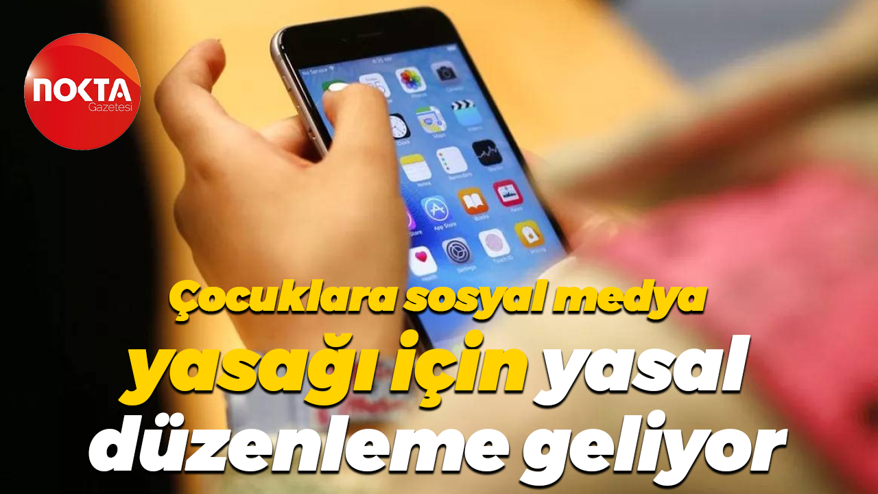 Çocuklara sosyal medya yasağı için yasal düzenleme geliyor