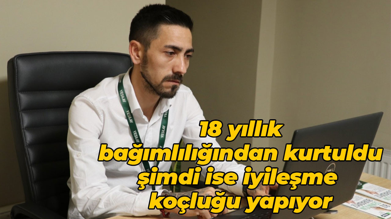 18 yıllık bağımlılığından kurtuldu şimdi ise iyileşme koçluğu yapıyor