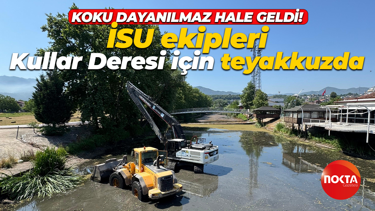 İSU ekipleri Kullar Deresi için teyakkuzda!